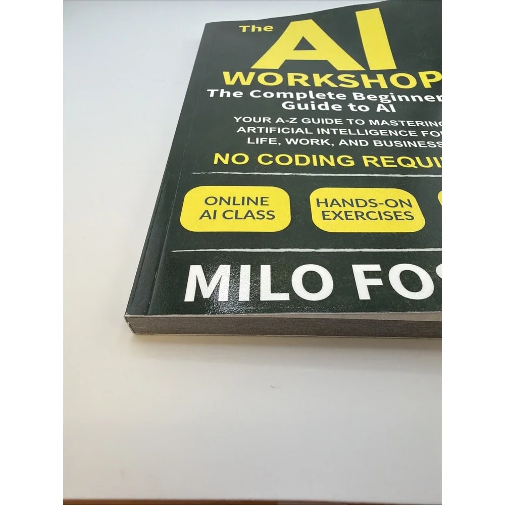 The AI Workshop: Complete Beginner's Guide to AI: Your A-Z to...